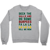 deck the halls and do some burpees Crewneck Sweatshirt
