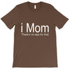 i mom T-Shirt