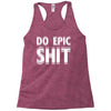 do epic shit Racerback Tank