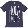 hola ladies   cool hip funny T-Shirt