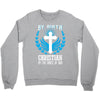 By Birth Christian By the Grace of God Crewneck Sweatshirt