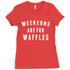 Weekends Are For Waffles Ladies Fitted T-Shirt