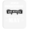 never underestimate an old man who was born in may Mousepad