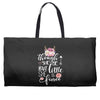 Tough She Be But Little She Is Fierce Weekender Totes