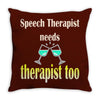 speech therapist needs wine therapy too Throw Pillow