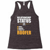 relationship status taken by a roofer Racerback Tank