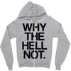 why the hell not Zipper Hoodie