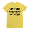 no more unicorns anymore Ladies Fitted T-Shirt