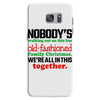 nobody's walking out on this fun old fashioned family christmas we're Samsung Galaxy S7 Case
