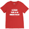 i am unable to quit as i am currently too legit V-Neck Tee