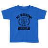 my weekend is all booked Toddler T-shirt