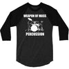 weapon of mass percussion 3/4 Sleeve Shirt