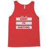 sorry i'm partying Tank Top