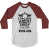 I am A Lawyer Of Course I am Crazy Do You Think A Sane Person  Would D 3/4 Sleeve Shirt