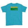 no worries mate Youth Tee
