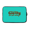 dont let gravity get you down for science geeks Laptop sleeve
