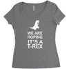 we are hoping it's a trex Women's Triblend Scoop T-shirt