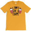 i don't give a crappe T-Shirt