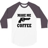 make me coffee 3/4 Sleeve Shirt