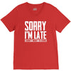 sorry i'm late i didn't want to come V-Neck Tee