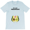 We Are Pregnant T-Shirt