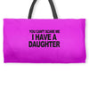you can't scare me i have a daughter funny gifts for dad mom tee shirt Weekender Totes