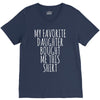 my favorite daughter bought me this shirt V-Neck Tee