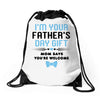 I'm Your Father's Day Gift Mom Says You're Welcome Baby Boy Drawstring Bags