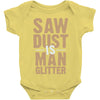 saw dust is man glitter Baby Bodysuit