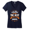 All Men Created Equal But The Best Born In March Women's V-Neck T-Shirt