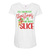 pizza christmas humor Maternity Scoop Neck T-shirt