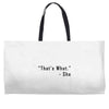 that's what she said quote Weekender Totes