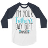 I'm Your Father's Day Gift Mom Says You're Welcome 3/4 Sleeve Shirt
