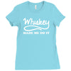 whiskey made me do it funny Ladies Fitted T-Shirt