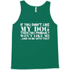 If You Don't Like My Dog Then You Probably Won't Like Me Tank Top