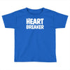heart breaker humor Toddler T-shirt