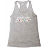 How You Doin of The Friends Parody Racerback Tank