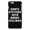 Kanye Attitude With Drake Feelings iPhone 6 Plus/6s Plus Case