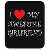 I Love My Awesome Girlfriend Mousepad