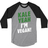 Kale Yeah I'm Vegan! 3/4 Sleeve Shirt