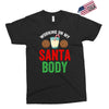 working on my santa body Exclusive T-shirt