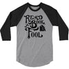 read a book, fool 3/4 Sleeve Shirt