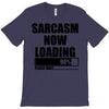 sarcasm now loading (2) T-Shirt