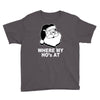 santa claus where my house at Youth Tee