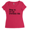 hang on let me overthink this Women's Triblend Scoop T-shirt