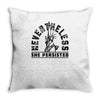 nevertheless Throw Pillow