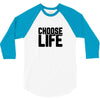 Choose Life 3/4 Sleeve Shirt