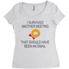 i survived another meeting rectangle Women's Triblend Scoop T-shirt