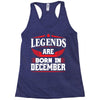 Legends Are Born In December Racerback Tank
