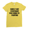 surely not everybody was kung fu fighting black color Ladies Fitted T-Shirt